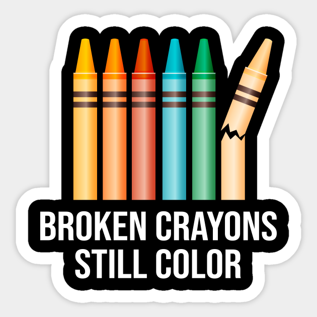 Broken Crayons Still Color Broken Crayons Sticker TeePublic